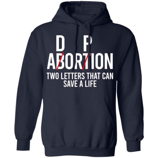DP Abortion Two Letters That Can Save A Life Shirt, Hoodie, Tank Apparel 12
