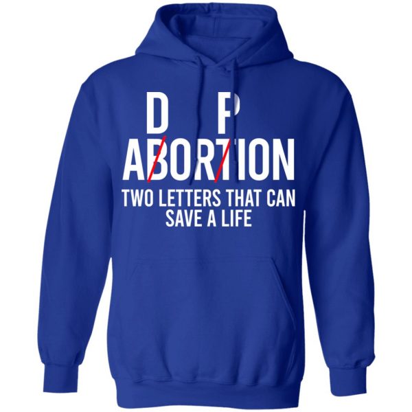 DP Abortion Two Letters That Can Save A Life Shirt, Hoodie, Tank Apparel 14