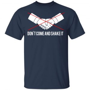 Don't Come And Shake It Shirt, Hoodie, Tank 16