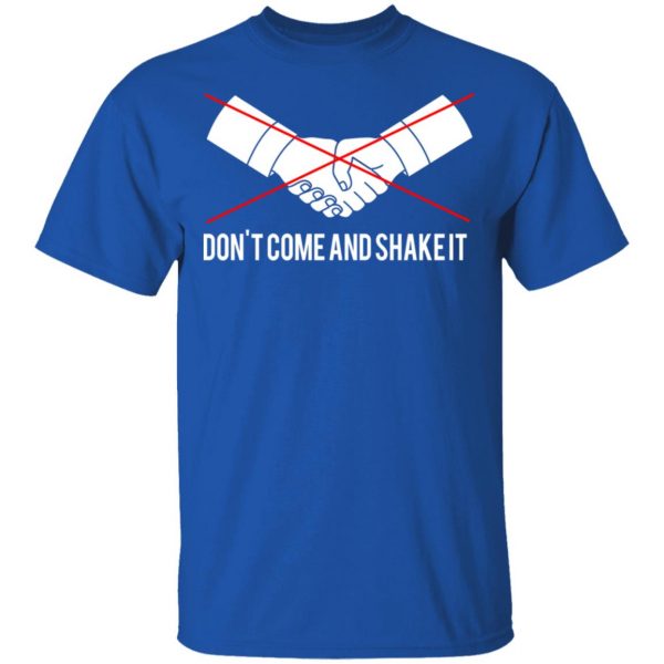 Don’t Come And Shake It Shirt, Hoodie, Tank Apparel 6