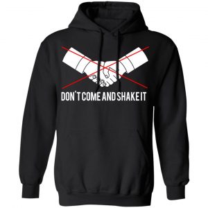 Don't Come And Shake It Shirt, Hoodie, Tank 22