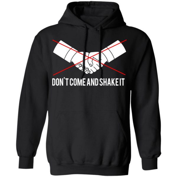 Don’t Come And Shake It Shirt, Hoodie, Tank Apparel 11