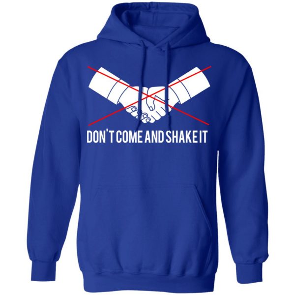 Don’t Come And Shake It Shirt, Hoodie, Tank Apparel 14