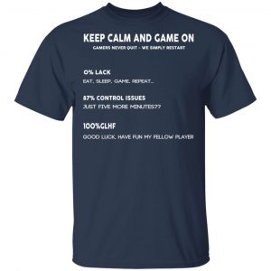 Keep Calm And Game On Gamers Never Quit We Simply Restant Shirt, Hoodie, Tank 16