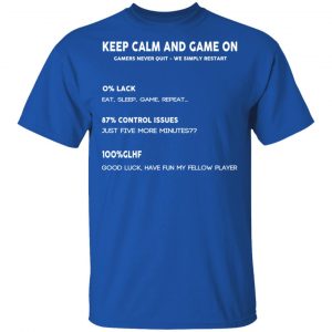Keep Calm And Game On Gamers Never Quit We Simply Restant Shirt, Hoodie, Tank 17