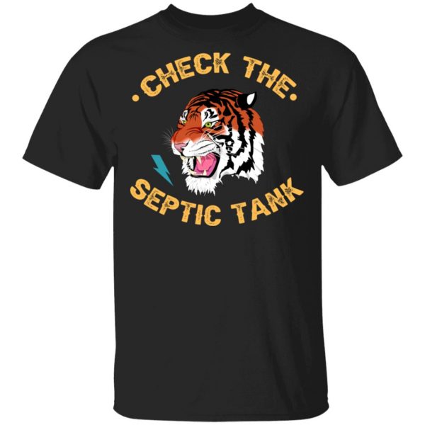 Tiger King Check The Septic Tank Shirt, Hoodie, Tank 3