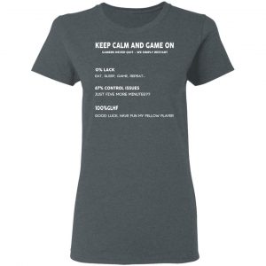 Keep Calm And Game On Gamers Never Quit We Simply Restant Shirt, Hoodie, Tank 19