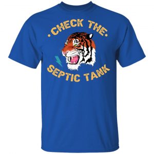 Tiger King Check The Septic Tank Shirt, Hoodie, Tank 17