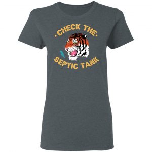 Tiger King Check The Septic Tank Shirt, Hoodie, Tank 19