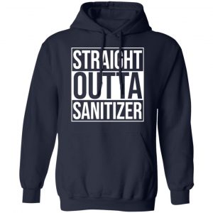 Straight Outta Sanitizer Shirt, Hoodie, Tank 23