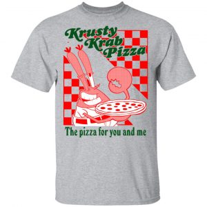 Krusty Krab Pizza The Pizza For You And Me Shirt, Hoodie, Tank 16