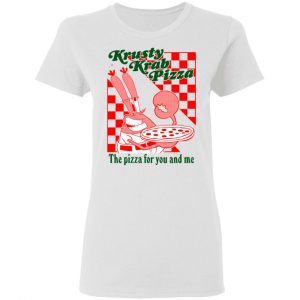 Krusty Krab Pizza The Pizza For You And Me Shirt, Hoodie, Tank 18