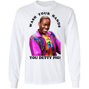 Wash Your Hands You Detty Pig Shirt, Hoodie, Tank 21