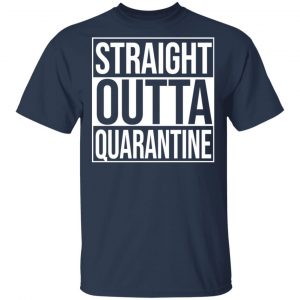 Straight Outta Quarantine Shirt, Hoodie, Tank 16