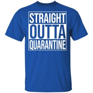 Straight Outta Quarantine Shirt, Hoodie, Tank 17