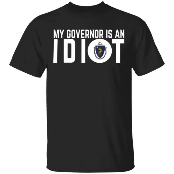 My Governor Is An Idiot Massachusetts Shirt, Hoodie, Tank 3