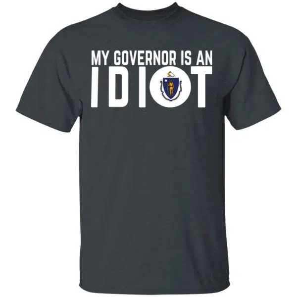 My Governor Is An Idiot Massachusetts Shirt, Hoodie, Tank 4