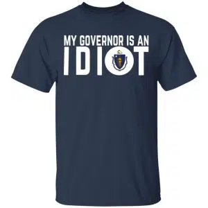 My Governor Is An Idiot Massachusetts Shirt, Hoodie, Tank 16