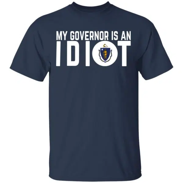 My Governor Is An Idiot Massachusetts Shirt, Hoodie, Tank 5