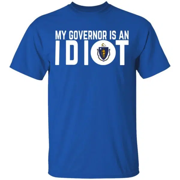 My Governor Is An Idiot Massachusetts Shirt, Hoodie, Tank 6