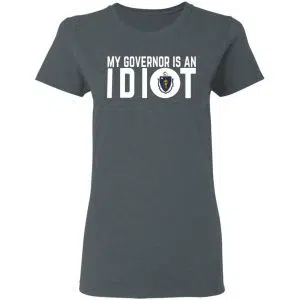 My Governor Is An Idiot Massachusetts Shirt, Hoodie, Tank 19
