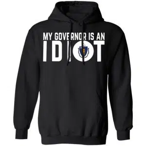 My Governor Is An Idiot Massachusetts Shirt, Hoodie, Tank 22