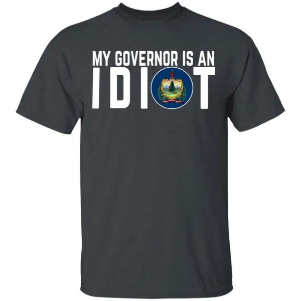 My Governor Is An Idiot Vermont Shirt, Hoodie, Tank 4