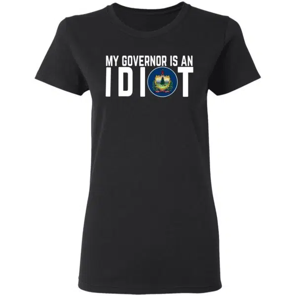 My Governor Is An Idiot Vermont Shirt, Hoodie, Tank 7
