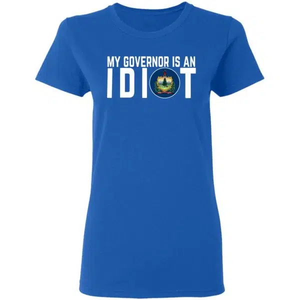 My Governor Is An Idiot Vermont Shirt, Hoodie, Tank 10
