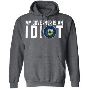 My Governor Is An Idiot Vermont Shirt, Hoodie, Tank 24