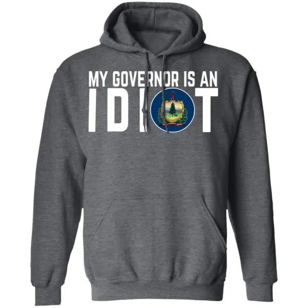 My Governor Is An Idiot Vermont Shirt, Hoodie, Tank 13