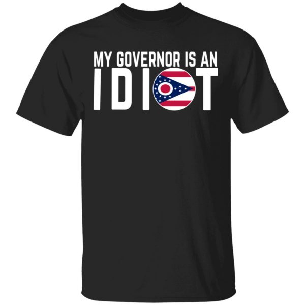 My Governor Is An Idiot Ohio Shirt, Hoodie, Tank 3