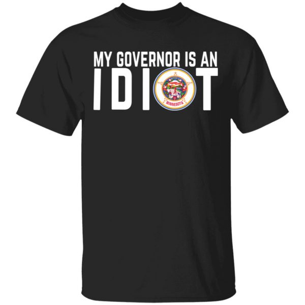 My Governor Is An Idiot Minnesota Shirt, Hoodie, Tank 3