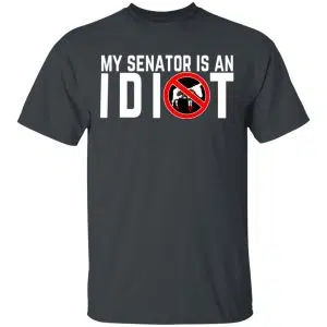 My Senator Is An Idiot California Shirt, Hoodie, Tank 15