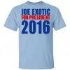 Joe Exotic For President 2016 Make America Exotic Again Shirt, Hoodie, Tank 1