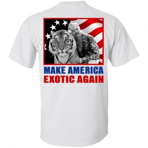 Joe Exotic For President 2016 Make America Exotic Again Shirt, Hoodie, Tank 23