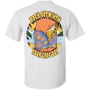 Rock Out Wihth Your Croc Out Shirt, Hoodie, Tank 23