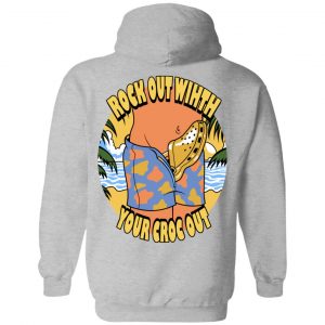 Rock Out Wihth Your Croc Out Shirt, Hoodie, Tank 33
