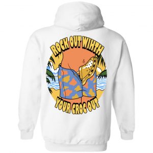 Rock Out Wihth Your Croc Out Shirt, Hoodie, Tank 35