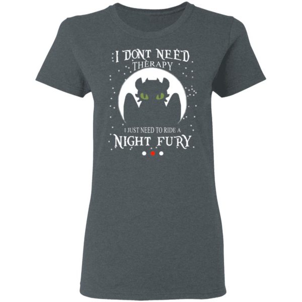 I Don’t Need Therapy I Just Need To Ride A Night Fury Shirt, Hoodie, Tank Apparel 8