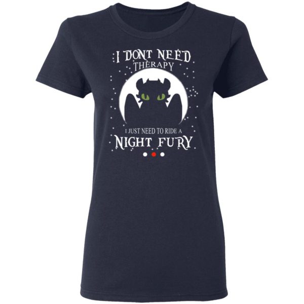 I Don’t Need Therapy I Just Need To Ride A Night Fury Shirt, Hoodie, Tank Apparel 9