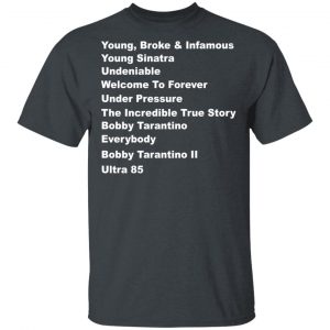 Young Broke Infamous Young Sinatra Undeniable Welcome To Forever Under Pressure Shirt, Hoodie, Tank Apparel 2