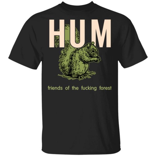 Hum Friends Of The Fucking Forest Shirt, Hoodie, Tank 3