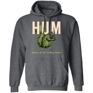 Hum Friends Of The Fucking Forest Shirt, Hoodie, Tank 24