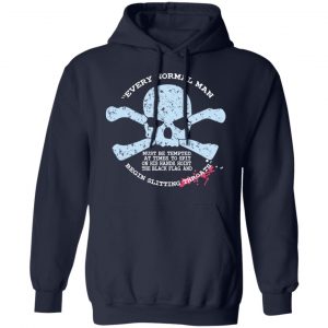 Every Normal Man Begin Slitting Throats Shirt, Hoodie, Tank 23