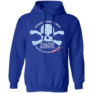 Every Normal Man Begin Slitting Throats Shirt, Hoodie, Tank 25