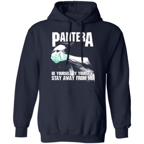 Pantera Be Yourself By Yourself Stay Away From Me Shirt, Hoodie, Tank Apparel 12