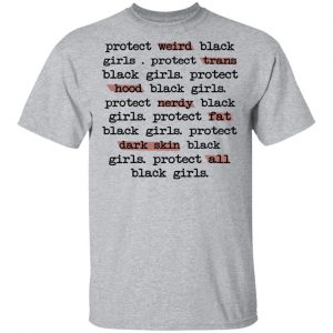 Protect Weird Black Girls Protect Trans Black Girls Protect All Black Girls Shirt, Hoodie, Tank 16