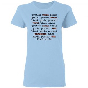 Protect Weird Black Girls Protect Trans Black Girls Protect All Black Girls Shirt, Hoodie, Tank 17