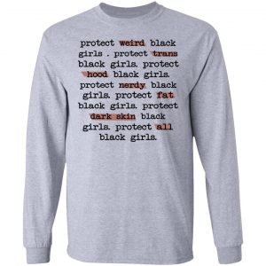 Protect Weird Black Girls Protect Trans Black Girls Protect All Black Girls Shirt, Hoodie, Tank 20